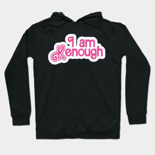 I am Kenough Hoodie